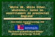 ‘White UK, White Other, whatever…: notes on unsettlement in provincial England’ Steve Garner, School of Sociology, UWE Bristol Steve.Garner@uwe.ac.uk ‘