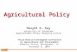 APCA Agricultural Policy Daryll E. Ray University of Tennessee Agricultural Policy Analysis Center Third Butler/Cunningham Conference on Agriculture and