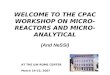 WELCOME TO THE CPAC WORKSHOP ON MICRO- REACTORS AND MICRO- ANALYTICAL (And NeSSI) AT THE UW ROME CENTER March 19-22, 2007