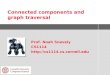 Connected components and graph traversal Prof. Noah Snavely CS1114 