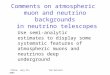 Chiba, July 29, 2003Tom Gaisser Comments on atmospheric muon and neutrino backgrounds in neutrino telescopes Use semi-analytic estimates to display some
