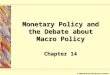 © 2003 McGraw-Hill Ryerson Limited. Monetary Policy and the Debate about Macro Policy Chapter 14
