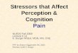 Stressors that Affect Perception & Cognition Pain NUR20 Fall 2009 Lecture # 14 K. Burger MSEd, MSN, RN, CNE PPP by Sharon Niggemeier RN, MSN Revised 11/06