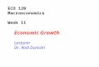 ECO 120 Macroeconomics Week 11 Economic Growth Lecturer Dr. Rod Duncan