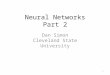 Neural Networks Part 2 Dan Simon Cleveland State University 1