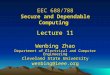 EEC 688/788 Secure and Dependable Computing Lecture 11 Wenbing Zhao Department of Electrical and Computer Engineering Cleveland State University wenbing@ieee.org