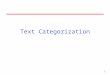1 Text Categorization. 2 Categorization Given: –A description of an instance, x  X, where X is the instance language or instance space. –A fixed set
