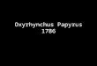 Oxyrhynchus Papyrus 1786. Bibliographical Recommendation Tripp, David H., and Peter Wheeler. “The Oldest Christian Hymn with Music: Its Use as a Seminary