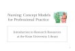 1 Nursing: Concept Models for Professional Practice Introduction to Research Resources at the Kean University Library