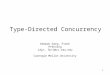 1 Type-Directed Concurrency Deepak Garg, Frank Pfenning {dg+, fp+}@cs.cmu.edu Carnegie Mellon University