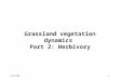 11/5/071 Grassland vegetation dynamics Part 2: Herbivory