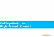 CollegeWeekLive High School Connect. 2 High School Connect Revolutionizes the way colleges & high schools meet Enables colleges and high schools to set