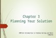 Chapter 3 Planning Your Solution CMPF144 Introduction to Problem Solving and Basic Computer