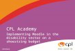 Implementing Moodle in the disability sector on a shoestring budget CPL Academy