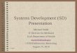 Systems Development (SD) Presentation Michael Webb IT Director for Medicaid Utah Department of Health mswebb@utah.gov UDOH Informatics Brownbag August