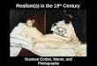 Realism(s) in the 19 th Century Gustave Corbet, Manet, and Photography