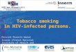 Patrick Peretti-Watel Inserm (French National Institute of Health and Medical Research) Tobacco smoking in HIV-infected persons