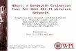 WBest: a Bandwidth Estimation Tool for IEEE 802.11 Wireless Networks Presented by Feng Li (lif@cs.wpi.edu)lif@cs.wpi.edu Mingzhe Li, Mark Claypool, and