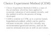 1 Choice Experiment Method (CEM) Choice Experiment Method (CEM) is a state of the art method, which has been applied to economic valuation of environment