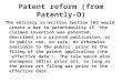 Patent reform (from Patently- O) The entirely re-written Section 102 would create a bar to patentability if “the claimed invention was patented, described