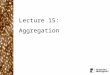 Lecture 15: Aggregation. What did we cover in the last lecture? Hydrogen bonds and hydrophobic interactions are stronger than simple dispersion interactions
