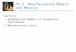 Ch 3 Manufacturing Models and Metrics Sections: 1.Mathematical Models of Production Performance 2.Manufacturing Costs 1