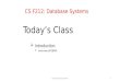 CS F212: Database Systems Today’s Class  Introduction  overview of DBMS CS F212 Database Systems1