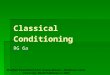 Classical Conditioning RG 6a Modified PowerPoint from: Aneeq Ahmad -- Henderson State University. Worth Publishers © 2007