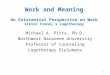 Work and Meaning An Existential Perspective on Work Viktor Frankl’s Logotherapy Michael A. Pitts, Ph.D. Northwest Nazarene University Professor of Counseling
