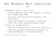 Why Managers Must Understand IT Managers play a key role –Frame opportunities and threats so others can understand them –Evaluate and prioritize problems