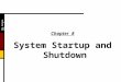 The Saigon CTT Chapter 8 System Startup and Shutdown