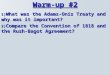 Warm-up #2 1) What was the Adams-Onis Treaty and why was it important? 2) Compare the Convention of 1818 and the Rush-Bagot Agreement?