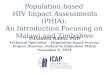 Population-based HIV Impact Assessments (PHIA): An Introduction Focusing on Malawi and Zimbabwe Elizabeth Radin, PhD Technical Specialist – Population-based
