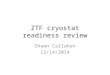 ZTF cryostat readiness review Shawn Callahan 12/14/2014