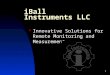 1 iBall Instruments LLC Innovative Solutions for Remote Monitoring and Measurement