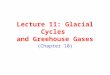 Lecture 11: Glacial Cycles and Greehouse Gases (Chapter 10)