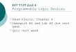 EET 1131 Unit 4 Programmable Logic Devices  Read Kleitz, Chapter 4.  Homework #4 and Lab #4 due next week.  Quiz next week
