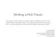 Writing a PhD Thesis The purpose of this talk is to explain to PhD candidates on what to be aware when writing their thesis. The materials of this talk