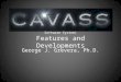 CAVASS (a Computer Assisted Visualization and Analysis Software System) Features and Developments George J. Grevera, Ph.D