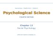 Chapter 12 Social Psychology ©2013 W. W. Norton & Company, Inc. Gazzaniga Heatherton Halpern FOURTH EDITION Psychological Science