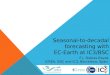 Seasonal-to-decadal forecasting with EC-Earth at IC3/BSC F.J. Doblas-Reyes ICREA, BSC and IC3, Barcelona, Spain