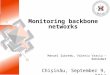 Monitoring backbone networks Manuel ubredu, Valeriu Vraciu – RoEduNet Chiinău, September 9, 2014