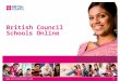Www.britishcouncil.org1 British Council Schools Online