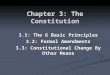 Chapter 3: The Constitution 3.1: The 6 Basic Principles 3.2: Formal Amendments 3.3: Constitutional Change By Other Means