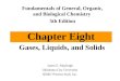 Chapter Eight Gases, Liquids, and Solids Fundamentals of General, Organic, and Biological Chemistry 5th Edition James E. Mayhugh Oklahoma City University