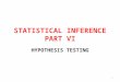 STATISTICAL INFERENCE PART VI HYPOTHESIS TESTING 1
