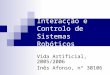 Interacção e Controlo de Sistemas Robóticos Vida Artificial, 2005/2006 Inês Afonso, nº 30106