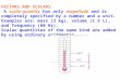 VECTORS AND SCALARS A scalar quantity has only magnitude and is completely specified by a number and a unit. Examples are: mass (2 kg), volume (1.5 L),