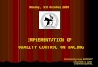 Monday, 3rd October 2005 Presented by Louis ROMANET Chairman of ICSC Chairman of IRPAC IMPLEMENTATION OF QUALITY CONTROL ON RACING