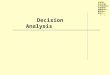 Decision Analysis. Basic Terms Decision Alternatives (eg. Production quantities) States of Nature (eg. Condition of economy) Payoffs ($ outcome of a choice